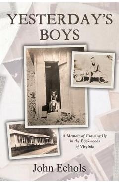 Coperta cărții 'Yesterday's Boys: A Memoir of Growing Up in the Backwoods of Virginia - John Echols'