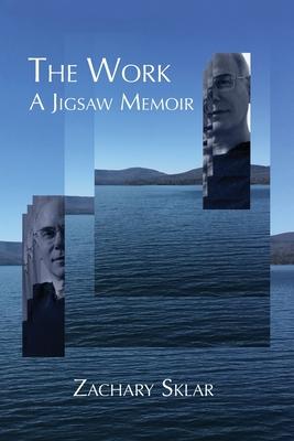 The Work: A Jigsaw Memoir - Zachary Sklar