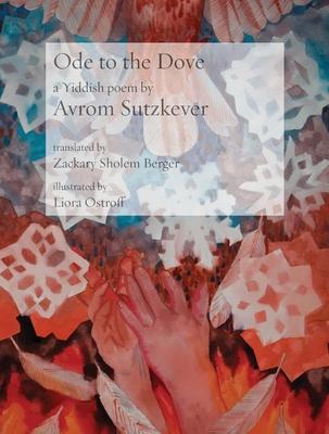 Ode to the Dove: A Yiddish poem by Abraham Sutzkever - Abraham Sutzkever