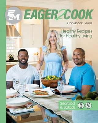 Eager 2 Cook: Healthy Recipes for Healthy Living: Seafood & Salads - E2m Chef Connect