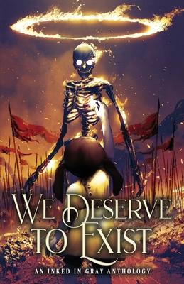 We Deserve to Exist - Dakota Rayne