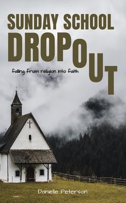 Sunday School Dropout - Danielle Peterson