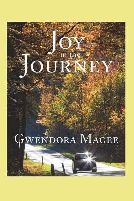 Joy in the Journey - Gwendora Magee