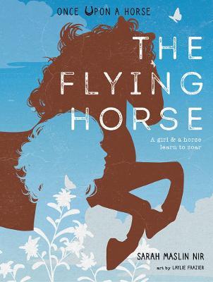 The Flying Horse (Once Upon a Horse #1) - Sarah Maslin Nir