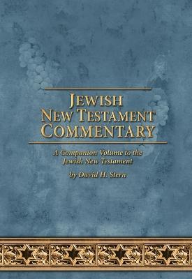 Jewish New Testament Commentary: A Companion Volume to the Jewish New Testament by David H. Stern - David H. Stern