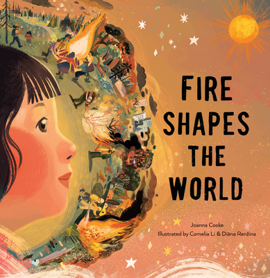 Fire Shapes the World - Joanna Cooke