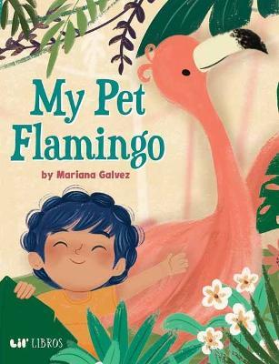 My Pet Flamingo - Mariana Galvez