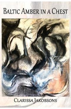 Poza produsului Baltic Amber in a Chest: Poems - Clarissa Jakobsons