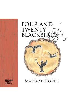 Poza produsului Four and Twenty Blackbirds - Margot Hover