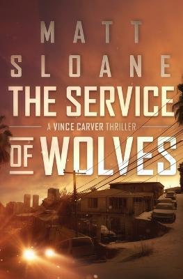 The Service of Wolves - Matt Sloane