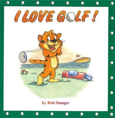 I Love Golf - Rob Stanger