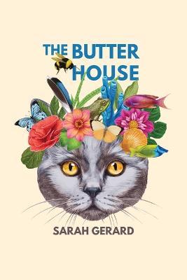 The Butter House - Sarah Gerard