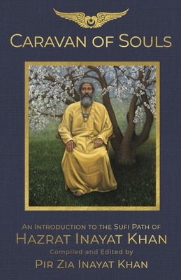 Caravan of Souls: An Introduction to the Sufi Path of Hazrat Inayat Khan - Pir Zia Inayat Khan
