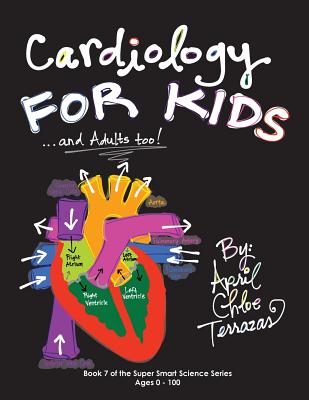 Cardiology for Kids ...and Adults Too! - April Chloe Terrazas