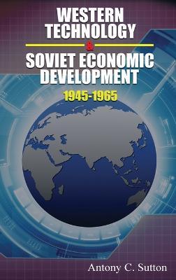 Western Technology and Soviet Economic Development 1945-1968 - Antony C. Sutton