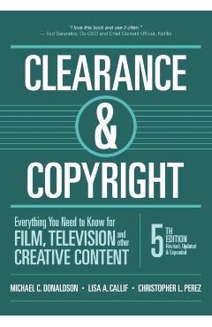 Clearance & Copyright, 5th Edition: Everything You Need to Know for Film, Television, and Other Creative Content - Michael C. Donaldson