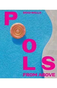 Coperta cărții 'Pools from Above - Brad Walls'