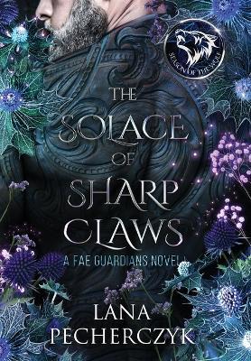 The Solace of Sharp Claws: Season of the Wolf - Lana Pecherczyk