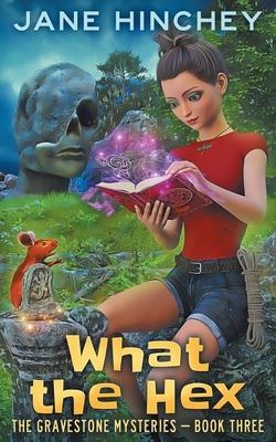 What the Hex: A Paranormal Cozy Mystery Romance - Jane Hinchey