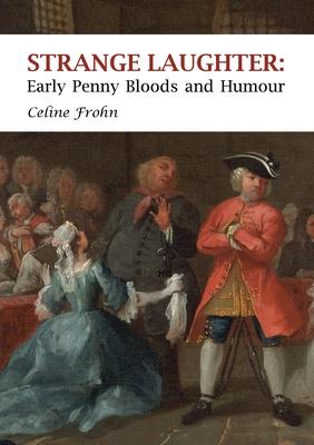 Coperta cărții 'Strange Laughter: Early Penny Bloods and Humour - Celine Frohn'