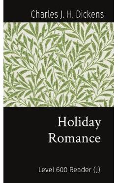 Coperta cărții 'Holiday Romance: Level 600 Reader (J) - Charles J. H. Dickens'