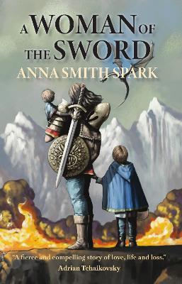 A Woman of the Sword - Anna Smith Spark