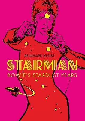 Starman: Bowie's Stardust Years - Reinhard Kleist