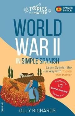 Poza produsului World War II in Simple Spanish - Olly Richards