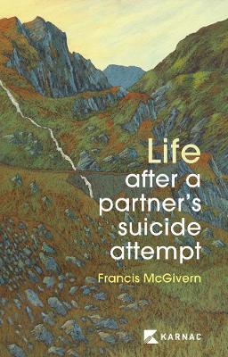 Life After a Partner's Suicide Attempt - Francis Mcgivern