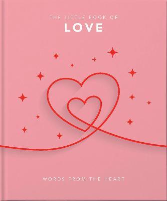 The Little Book of Love: Words from the Heart-Inspiring and Thought-Provoking Reflections and Declarations of Love - Hippo! Orange