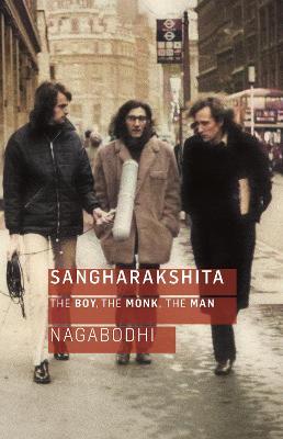 Sangharakshita: The Boy, the Monk, the Man - Nagabodhi