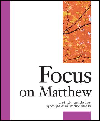 Focus on Matthew: A Study Guide for Groups and Individuals - Dirk Devries