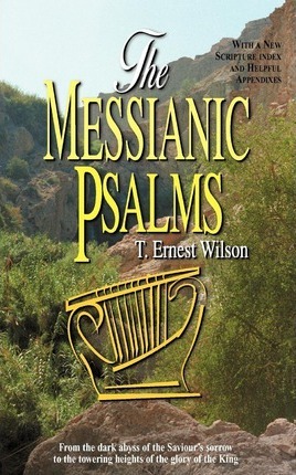 Messianic Psalms - T. Ernest Wilson