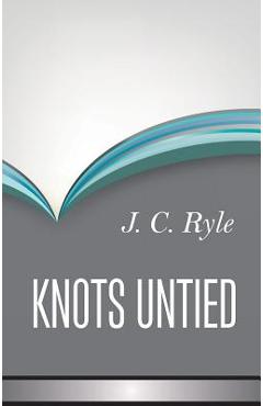 Coperta cărții 'Knots Untied - John Charles Ryle'