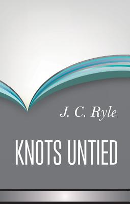 Coperta cărții 'Knots Untied - John Charles Ryle'