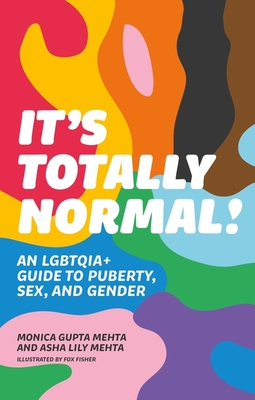 It's Totally Normal!: An Lgbtqia+ Guide to Puberty, Sex, and Gender - Monica Gupta Mehta