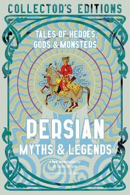 Persian Myths & Legends: Tales of Heroes, Gods & Monsters - Sahba Shayani