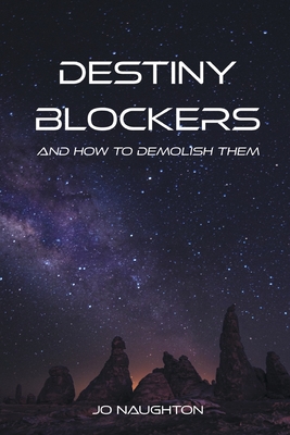 Destiny Blockers: and how to demolish them - Jo Naughton