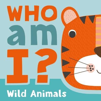 Who Am I? Wild Animals: Interactive Lift-The-Flap Guessing Game Book for Babies & Toddlers - Igloobooks