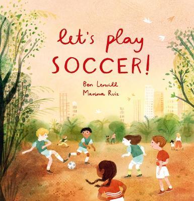 Let's Play Soccer! - Ben Lerwill
