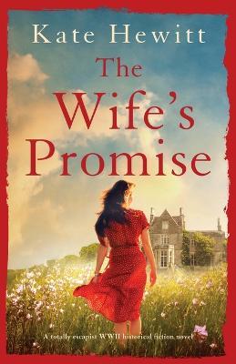 The Wife's Promise: A totally escapist WWII historical fiction novel - Kate Hewitt