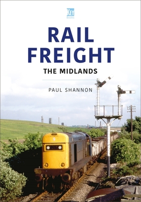 Rail Freight: The Midlands - Paul Shannon