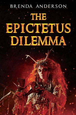 The Epictetus Dilemma - Brenda Anderson