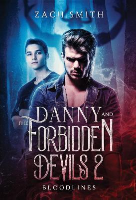 Danny And The Forbidden Devils 2: Bloodlines - Zach Smith