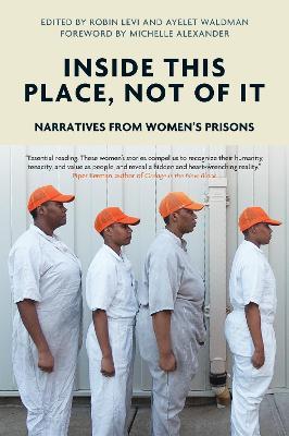 Inside This Place, Not of It: Narratives from Women's Prisons - Ayelet Waldman