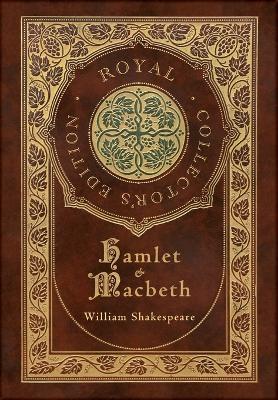 Hamlet and Macbeth (Royal Collector's Edition) (Case Laminate Hardcover with Jacket) - William Shakespeare