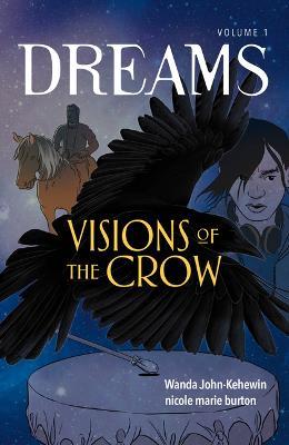 Visions of the Crow: Volume 1 - Wanda John-kehewin