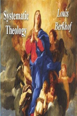 Systematic Theology - Louis Berkhof