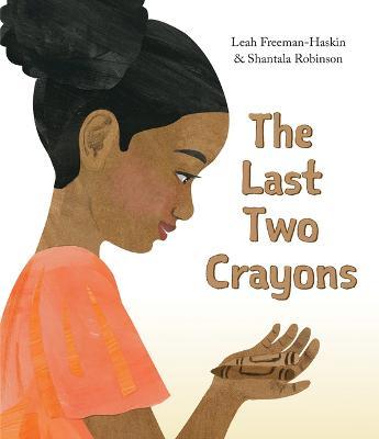 The Last Two Crayons - Leah Freeman-haskin