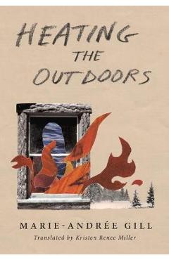 Coperta cărții 'Heating the Outdoors - Marie-andrée Gill'